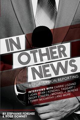 In Other News: Reporters on Reporting Image for In Other News: Reporters on Reporting