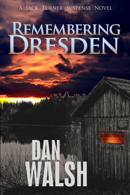 Remembering Dresden (Jack Turner Suspense Series)