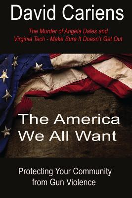 Image for The America We All Want: Protecting Your Community From Gun Violence