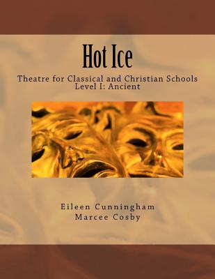 Image for Hot Ice: Theatre for Classical and Christian Schools: Student's Edition
