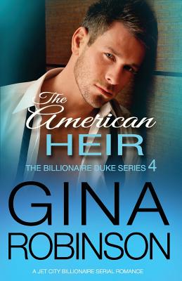 Image for The American Heir: A Jet City Billionaire Serial Romance (The Billionaire Duke) (Volume 4)