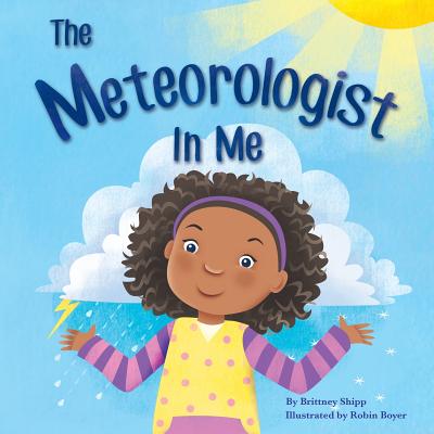 The Meteorologist In Me: Have you ever had a dream you thought was too big to share-boldly Well, this book is for you! The Meteorologist In Me is an . a big dream- to become a TV Meteorologist!