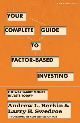 Image for Your Complete Guide to Factor-Based Investing: The Way Smart Money Invests Today