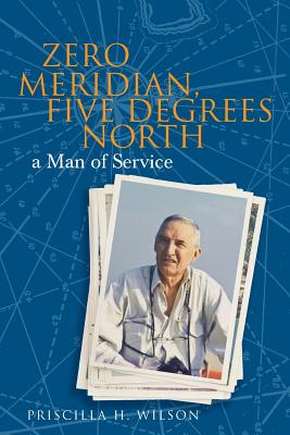 Zero Meridian, Five Degrees North: a Man of Service