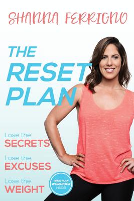 Image for The Reset Plan: Lose the Secrets, Lose the Excuses, Lose the Weight The Reset Plan: Lose the Secrets, Lose the Excuses, Lose the Weight