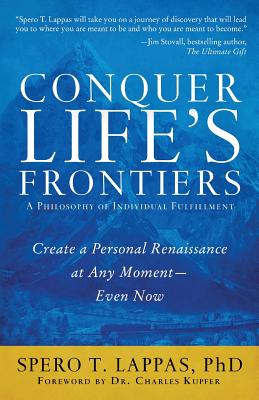 Conquer Life's Frontiers: A Philosophy of Individual Fulfillment: Create a Personal Renaissance at Any MomentEven Now