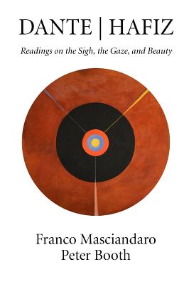 DANTE/ HAFIZ READINGS ON THE SIGH, THE GAZE, AND BEAUTY