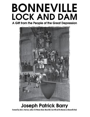 Bonneville Lock And Dam: A Gift From The People Of The Great Depression