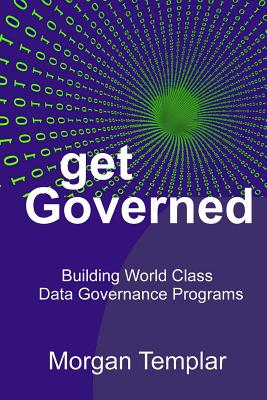 Get Governed: Building World Class Data Governance Programs