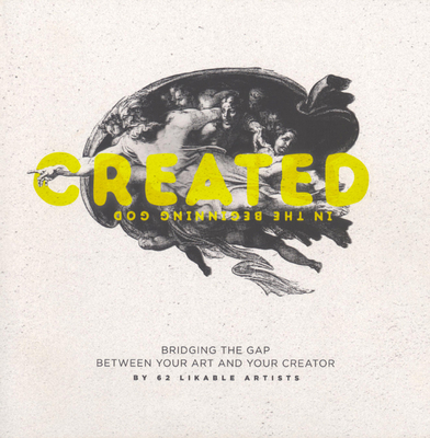 Image for Created: Bridging the Gap Between Art and Your Creator Created: Bridging the Gap Between Art and Your Creator