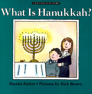 Image for What Is Hanukkah? (A Lift-the-Flap Story)