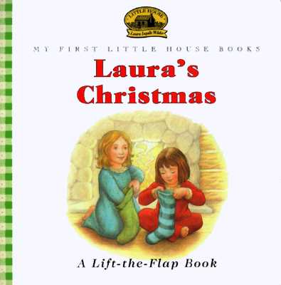 Laura's Christmas: A Lift-the-Flap Book (My First Little House Books)