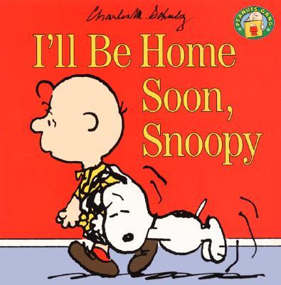 Image for I'll Be Home Soon, Snoopy (Peanuts Gang) I'll Be Home Soon, Snoopy (Peanuts Gang)