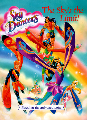 Sky Dancers the Sky's the Limit! ; Sky Dancers the Sky's the Limit!
