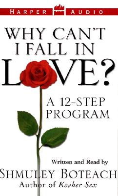 Why Can't I Fall in Love: A 12-Step Program Boteach, Rabbi Shmuley