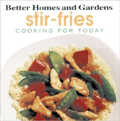 Image for Better Homes and Gardens Cooking for Today: Stir-Fries