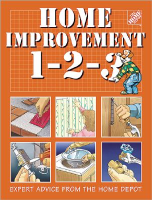 Image for Home Improvement 1-2-3: Expert Advice from the Home Depot