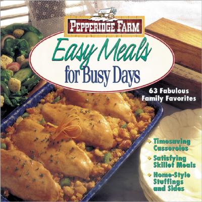 Pepperidge Farm Easy Meals for Busy Days; Pepperidge Farm Easy Meals for Busy Days