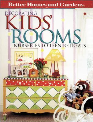 Image for Decorating Kids' Rooms: Nurseries to Teen Retreats (Better Homes & Gardens)