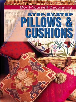 Step-By-Step Pillows & Cushions