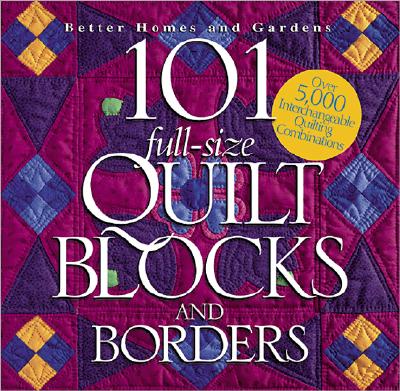 101 Full-Size Quilt Blocks and Borders