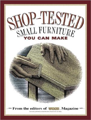 Image for Shop-Tested Small Furniture You Can Make (Wood Book)