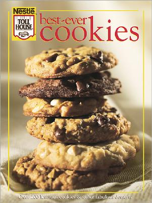 Best-Ever Cookies: Over 200 Luscious Cookies and Other Fabulous Desserts
