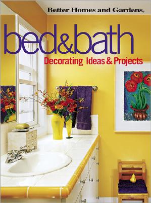 Image for Bed & Bath: Decorating Ideas & Projects (Better Homes and Gardens(R))