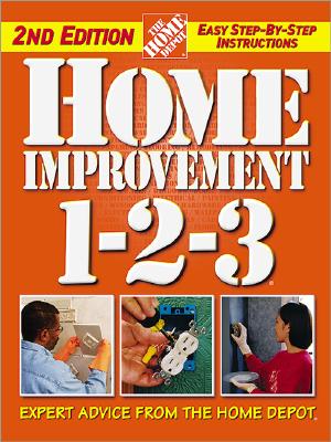 Image for Home Improvement 1-2-3: Expert Advice from The Home Depot (Home Depot ... 1-2-3)