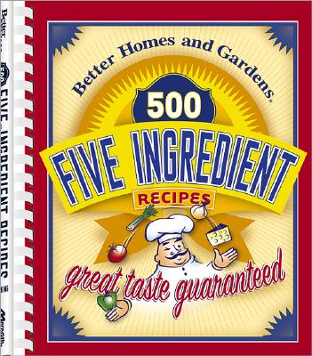 500 Five-Ingredient Recipes (Better Homes & Gardens)