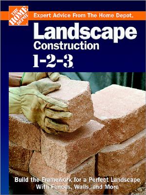 Image for Landscape Construction 1-2-3: Build the Framework for a Perfect Landscape with Fences, Walls, and More (Expert Advice from the Home Depot)