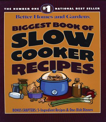 Biggest Book of Slow Cooker Recipes (Better Homes and Gardens Cooking)