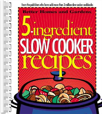 Image for 5-Ingredient Slow Cooker Recipes (Better Homes and Gardens Cooking)