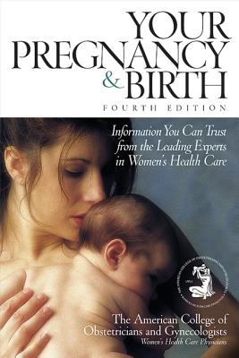 Image for Your Pregnancy & Birth: Information You Can Trust from the Leading Experts in Women's Health Care