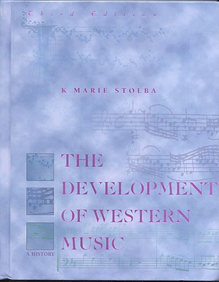 The Development of Western Music: A History.Third Edition