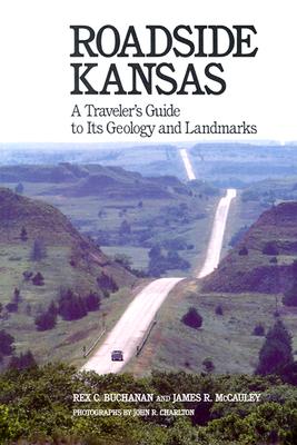Roadside Kansas: A Traveler's Guide to Its Geology and Landmarks