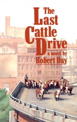 The Last Cattle Drive: A Novel