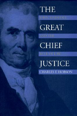 The Great Chief Justice: John Marshall and the Rule of Law