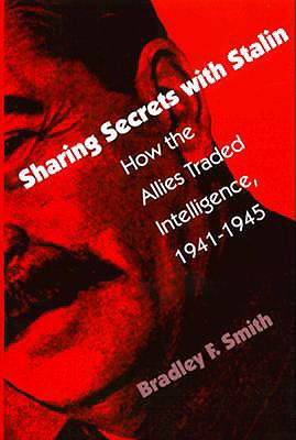 Sharing Secrets with Stalin: How the Allies Traded Intelligence, 1941-1945.