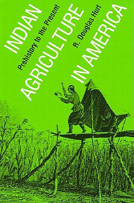 Image for Indian Agriculture in America: Prehistory to the Present Indian Agriculture in America: Prehistory to the Present