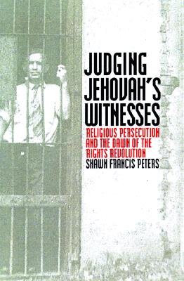 JUDGING JEHOVAH'S WITNESSES. Religious Persecution and the Dawn of the Rights Revolution