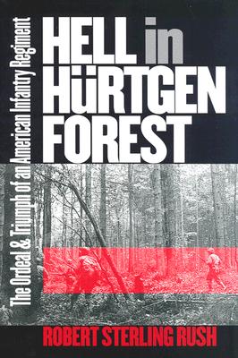 Image for Hell in Hrtgen Forest: The Ordeal and Triumph of an American Infantry Regiment (Modern War Studies)