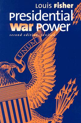 Presidential War Power: Second Edition, Revised