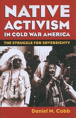 Native Activism in Cold War America: The Struggle for Sovereignty