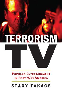 Terrorism TV: Popular Entertainment in Post-9/11 America (CultureAmerica)