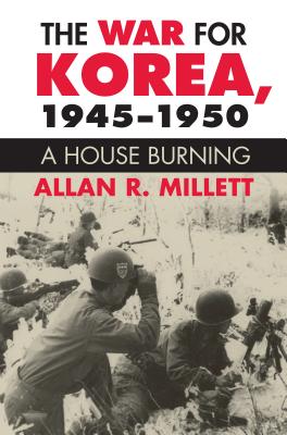 Image for War for Korea, 1945 -1950: A House Burning (Modern War Studies)