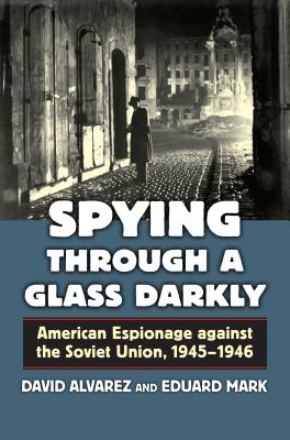 Spying Through a Glass Darkly: American Espionage against the Soviet Union, 1945-1946