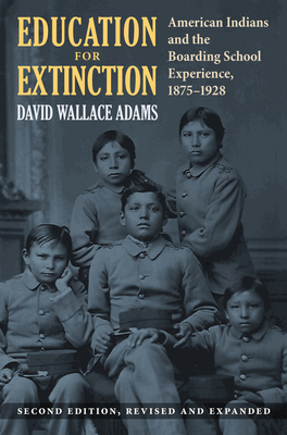 Education for Extinction: American Indians and the Boarding School Experience, 18751928