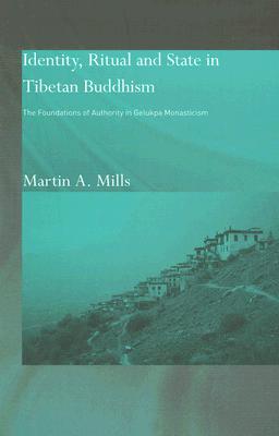 Identity, Ritual and State in Tibetan Buddhism: The Foundations of Authority in Gelukpa Monasticism