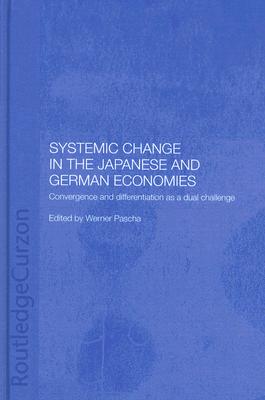 Systemic Change in the Japanese and German Economies: Convergence and Differentiation as a Dual Challenge